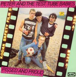 Peter And The Test Tube Babies : Pissed and Proud